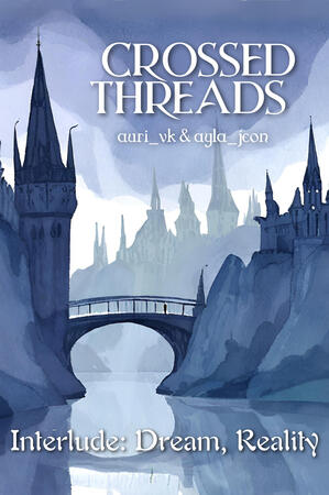 Crossed Threads (Interlude : Dream, Reality)